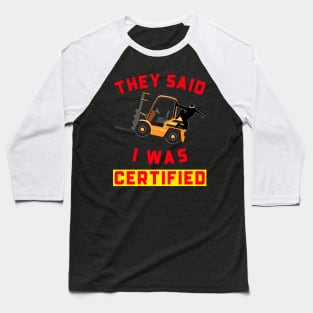 Forklift Ninja They Said I was Certified GR Baseball T-Shirt